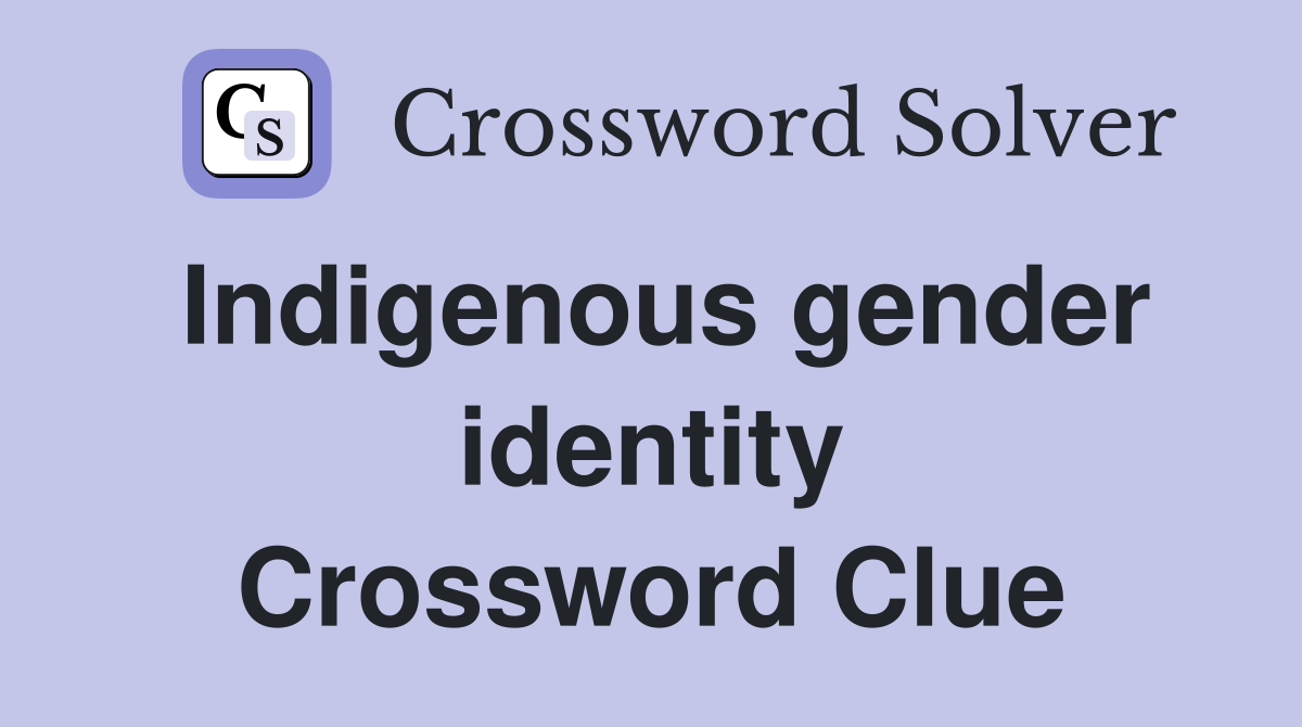 Indigenous gender identity Crossword Clue