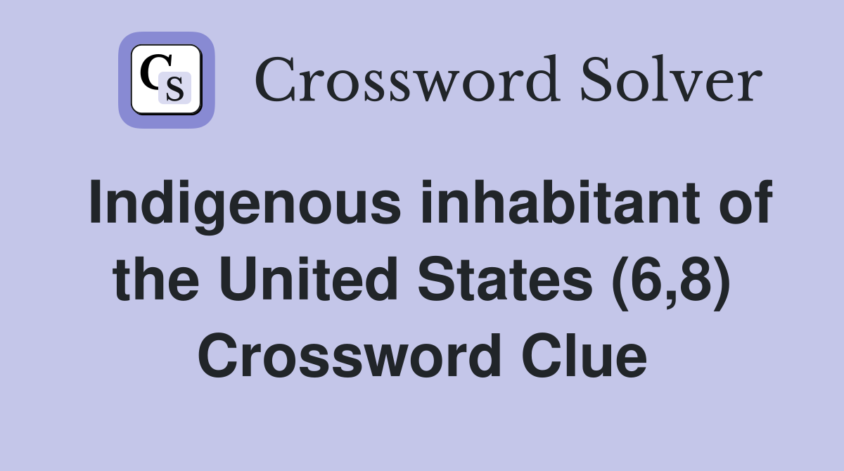 Indigenous inhabitant of the United States (6,8) Crossword Clue