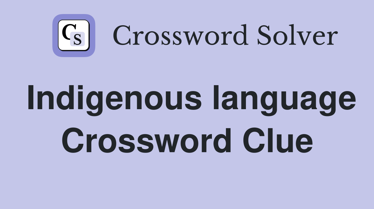 Indigenous language Crossword Clue