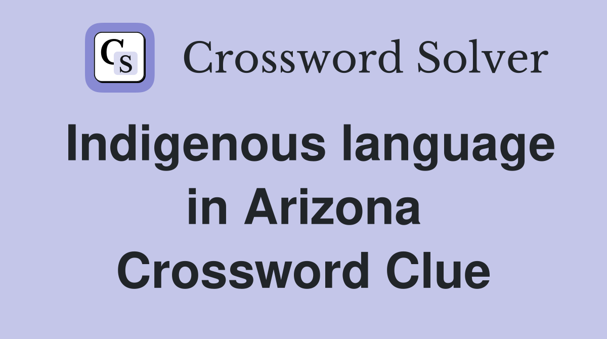 Indigenous language in Arizona Crossword Clue