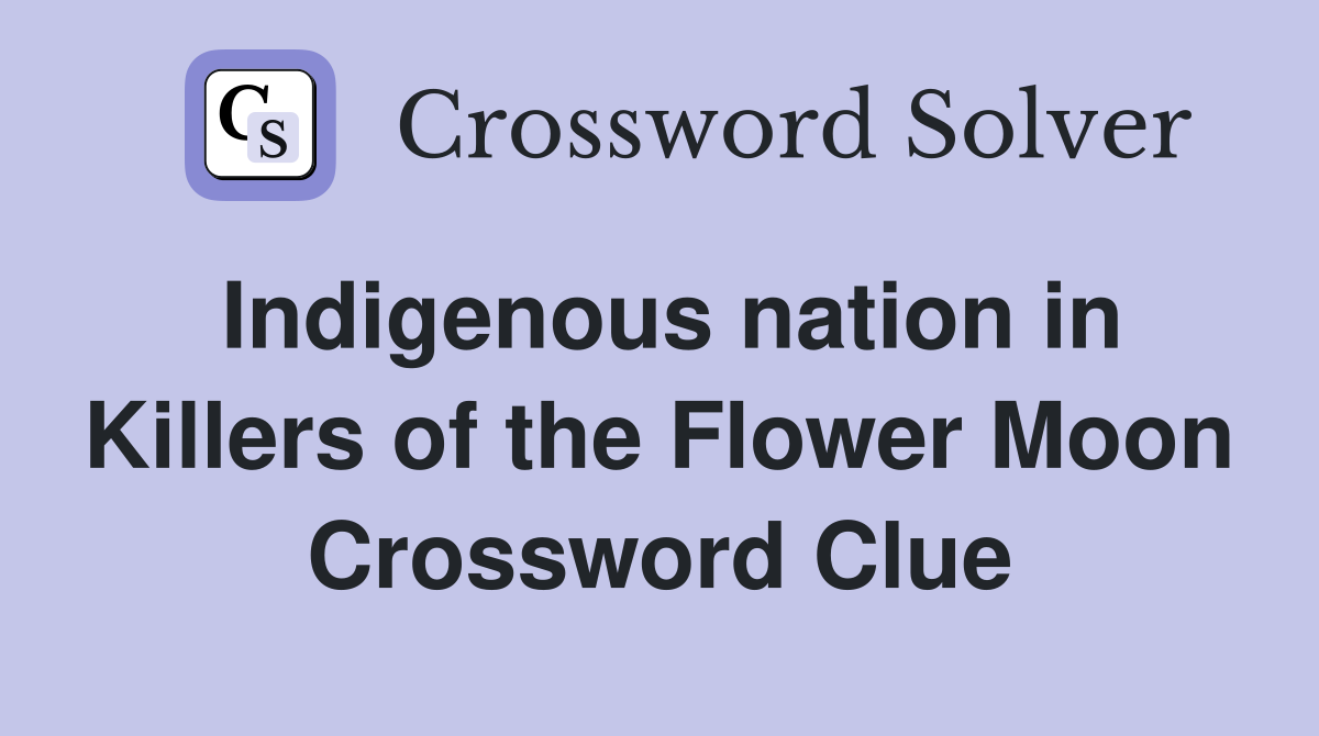 Indigenous nation in Killers of the Flower Moon Crossword Clue
