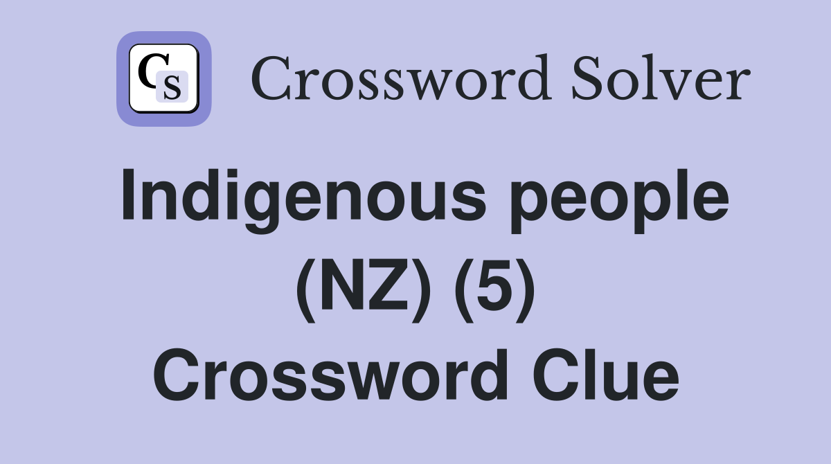 Indigenous people (NZ) (5) Crossword Clue