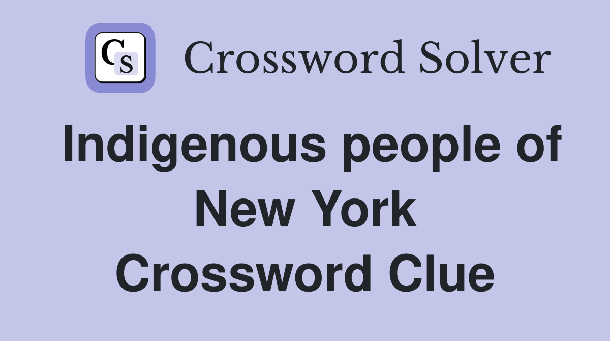 Indigenous people of New York Crossword Clue