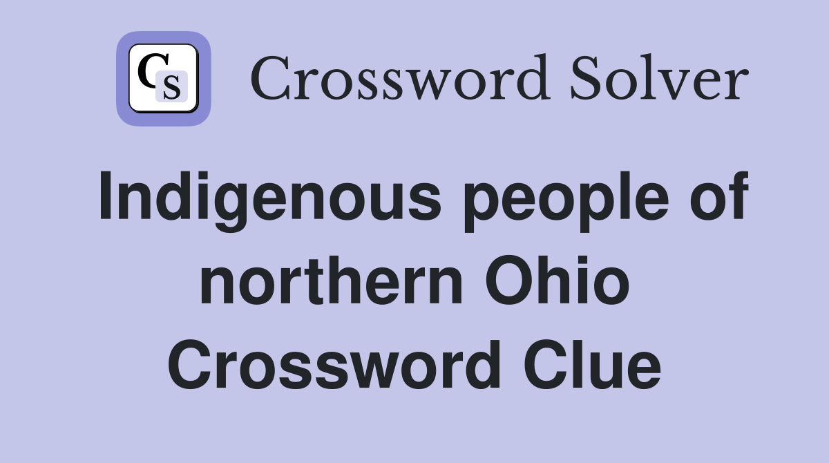 Indigenous people of northern Ohio Crossword Clue