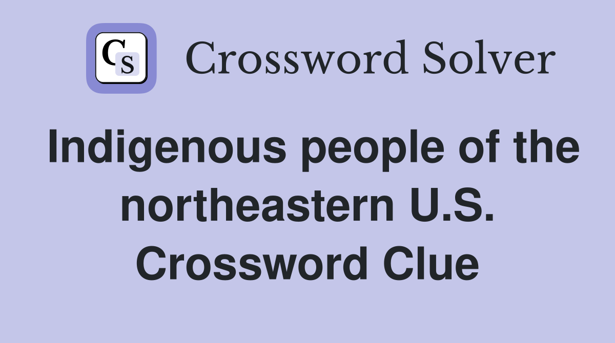 Indigenous people of the northeastern U.S. Crossword Clue