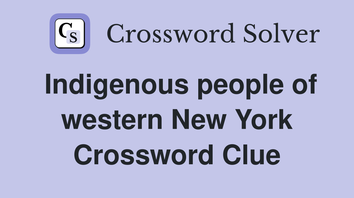 Indigenous people of western New York Crossword Clue