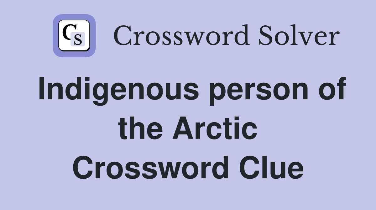 Indigenous person of the Arctic Crossword Clue
