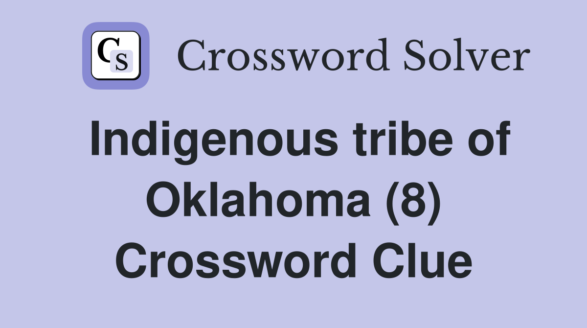 Indigenous tribe of Oklahoma (8) Crossword Clue