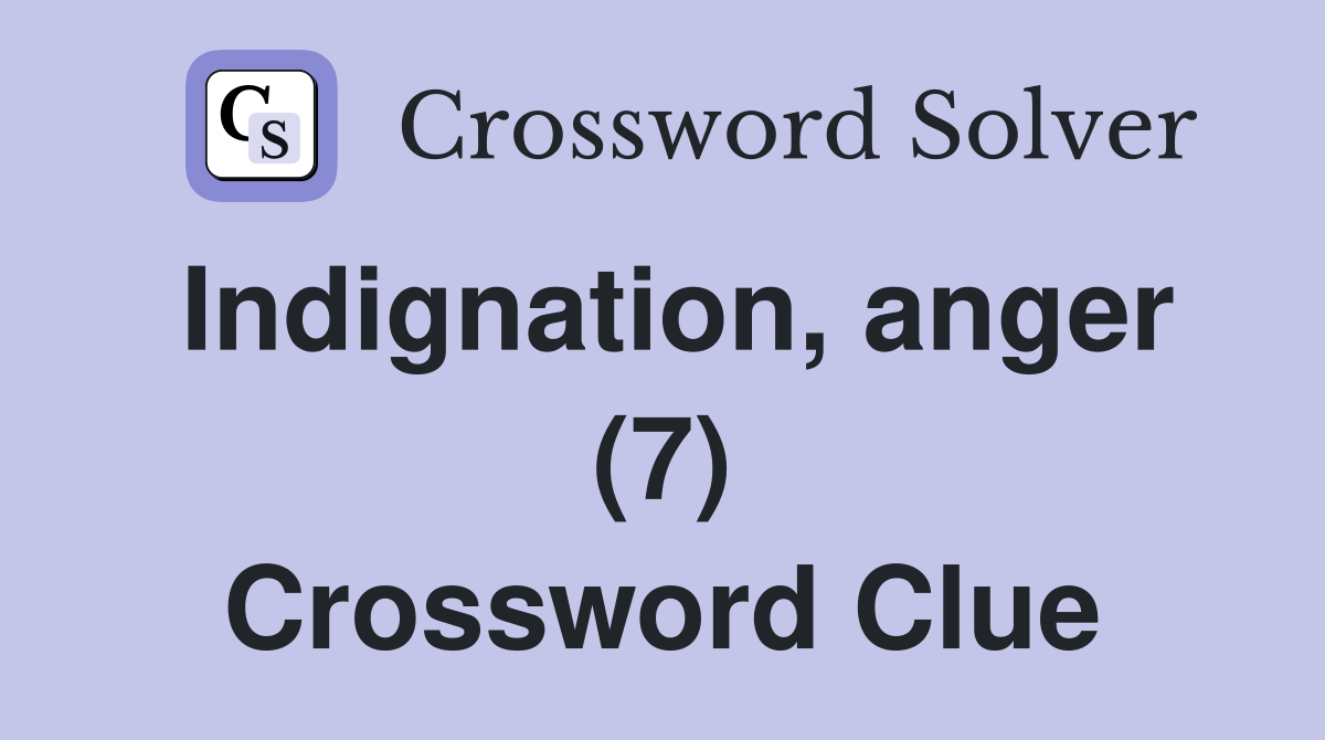 Indignation, anger (7) Crossword Clue