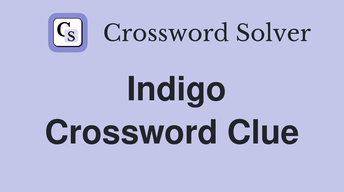 Indigo Crossword Clue Answers Crossword Solver