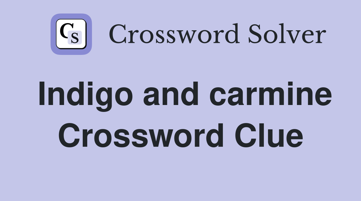 Indigo and carmine Crossword Clue