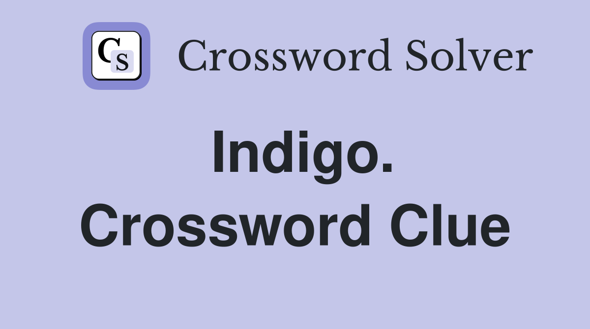 Indigo. Crossword Clue
