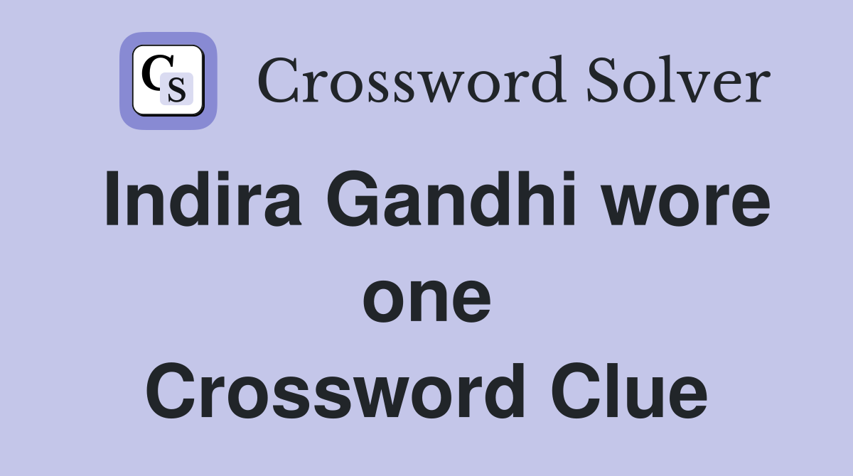 Indira Gandhi wore one Crossword Clue