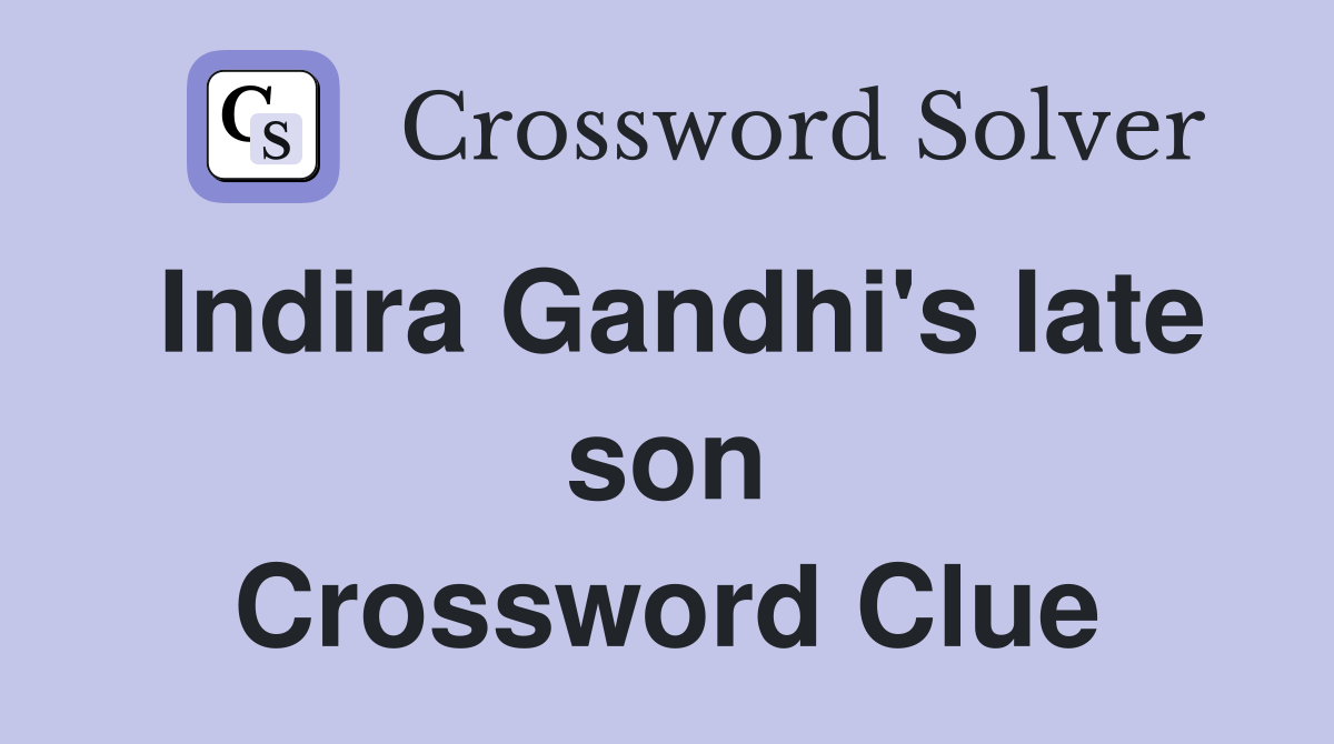 Indira Gandhi's late son Crossword Clue
