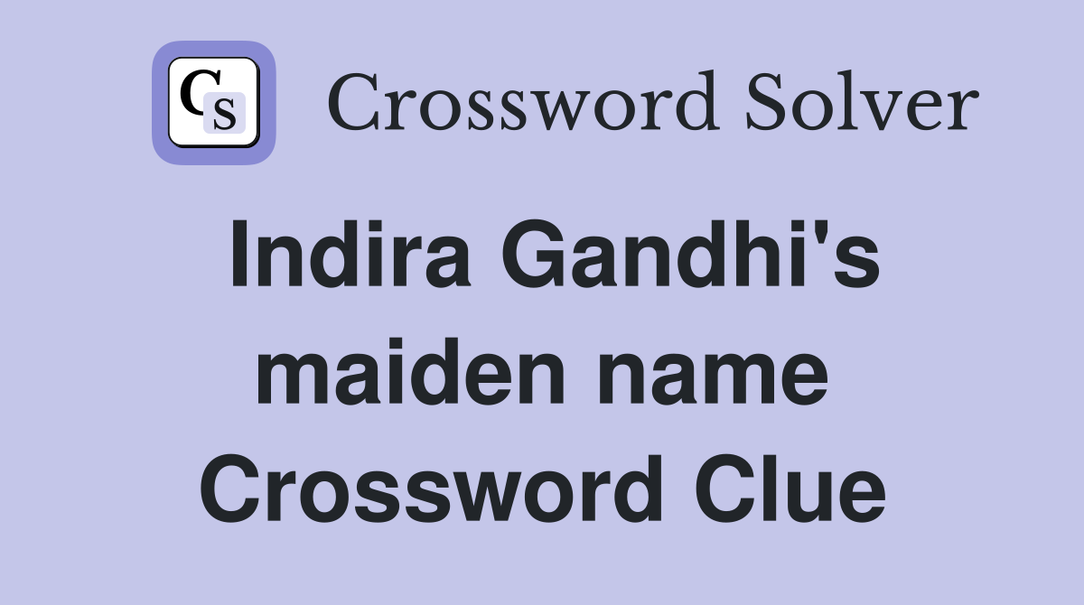 Indira Gandhi's maiden name Crossword Clue