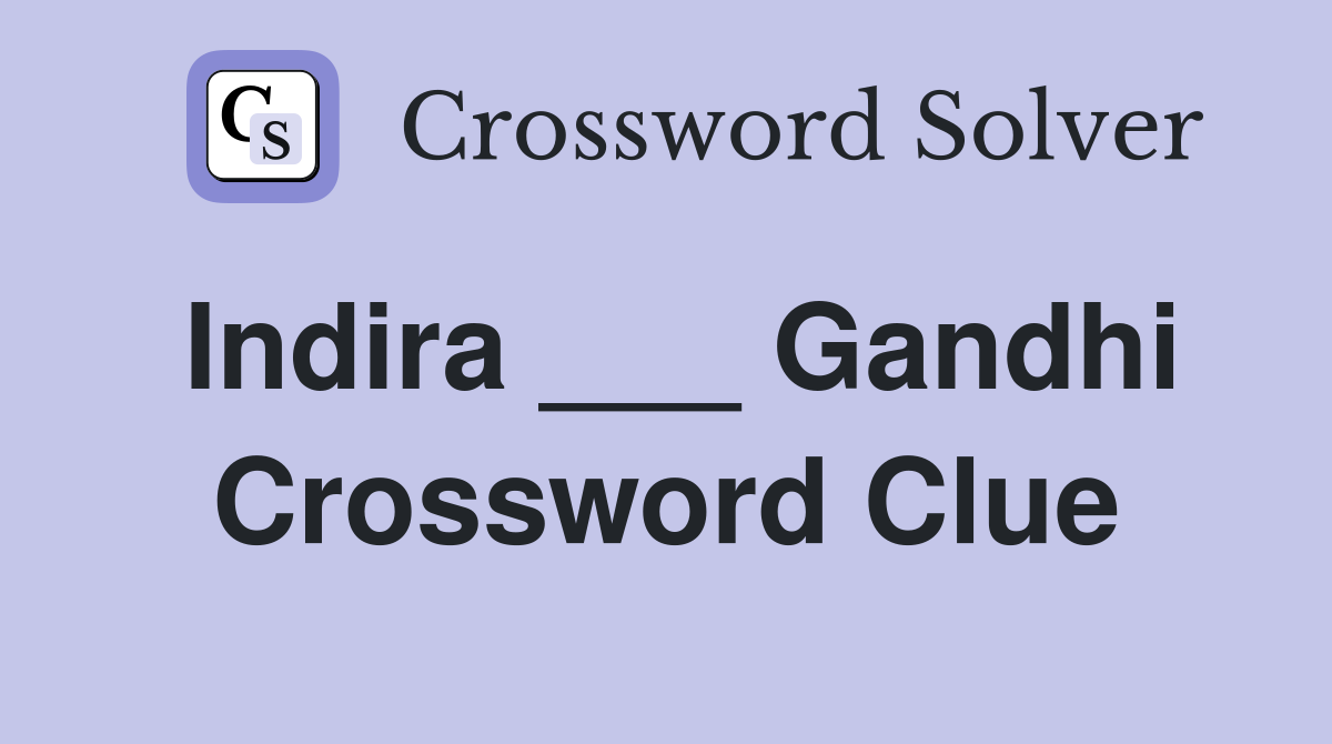 Indira ___ Gandhi Crossword Clue