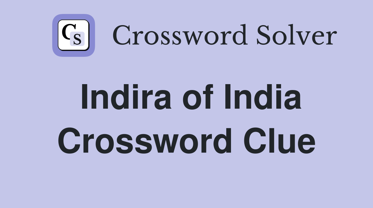 Indira of India Crossword Clue