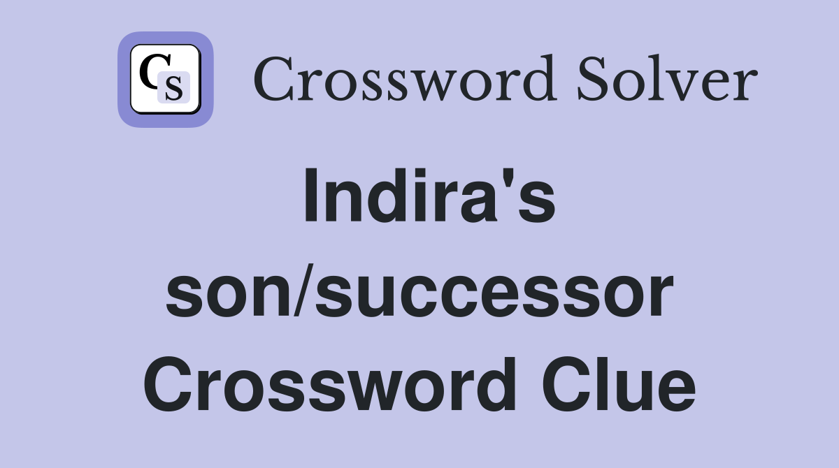 Indira's son/successor Crossword Clue