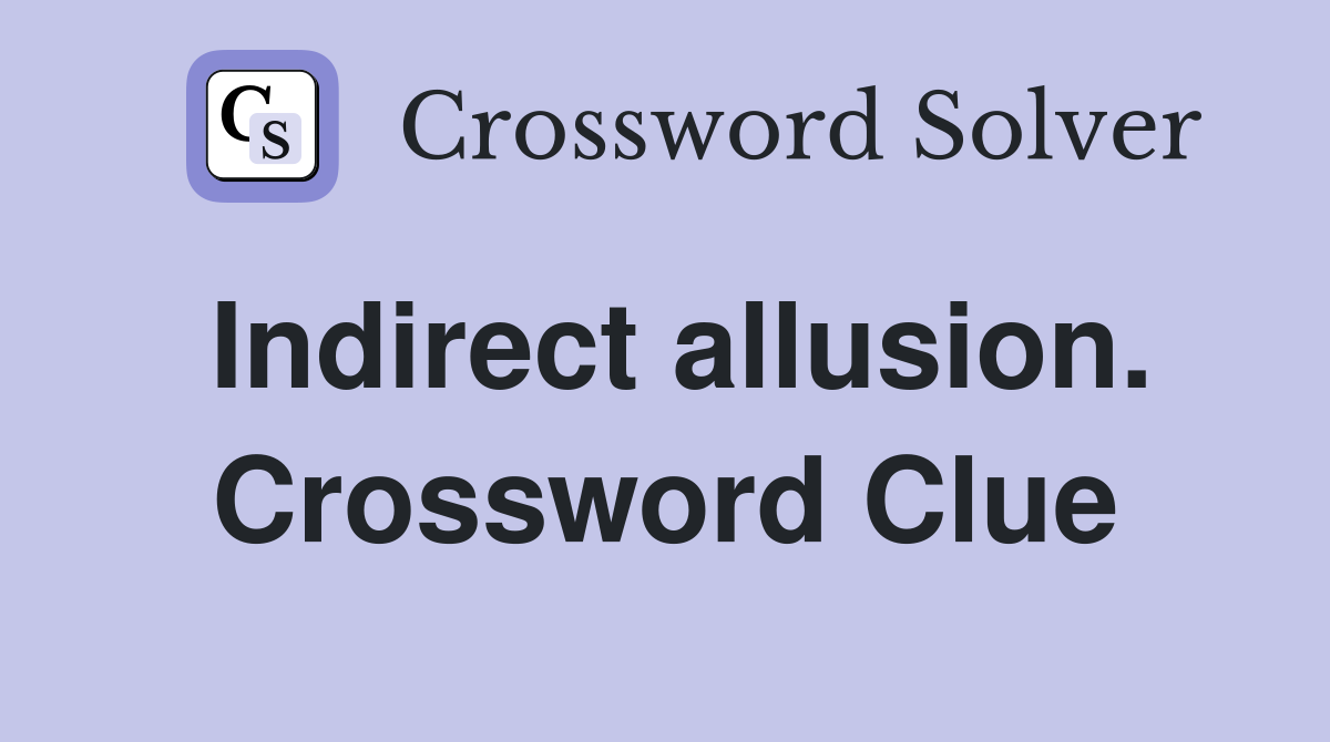 Indirect allusion. Crossword Clue