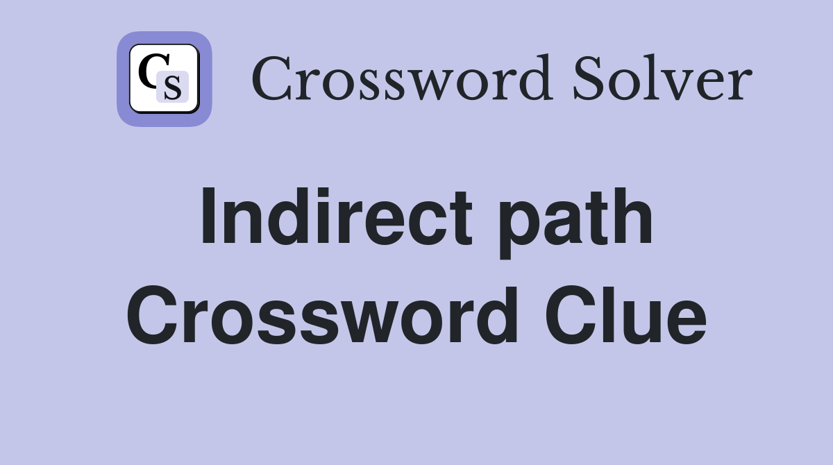 Indirect path Crossword Clue