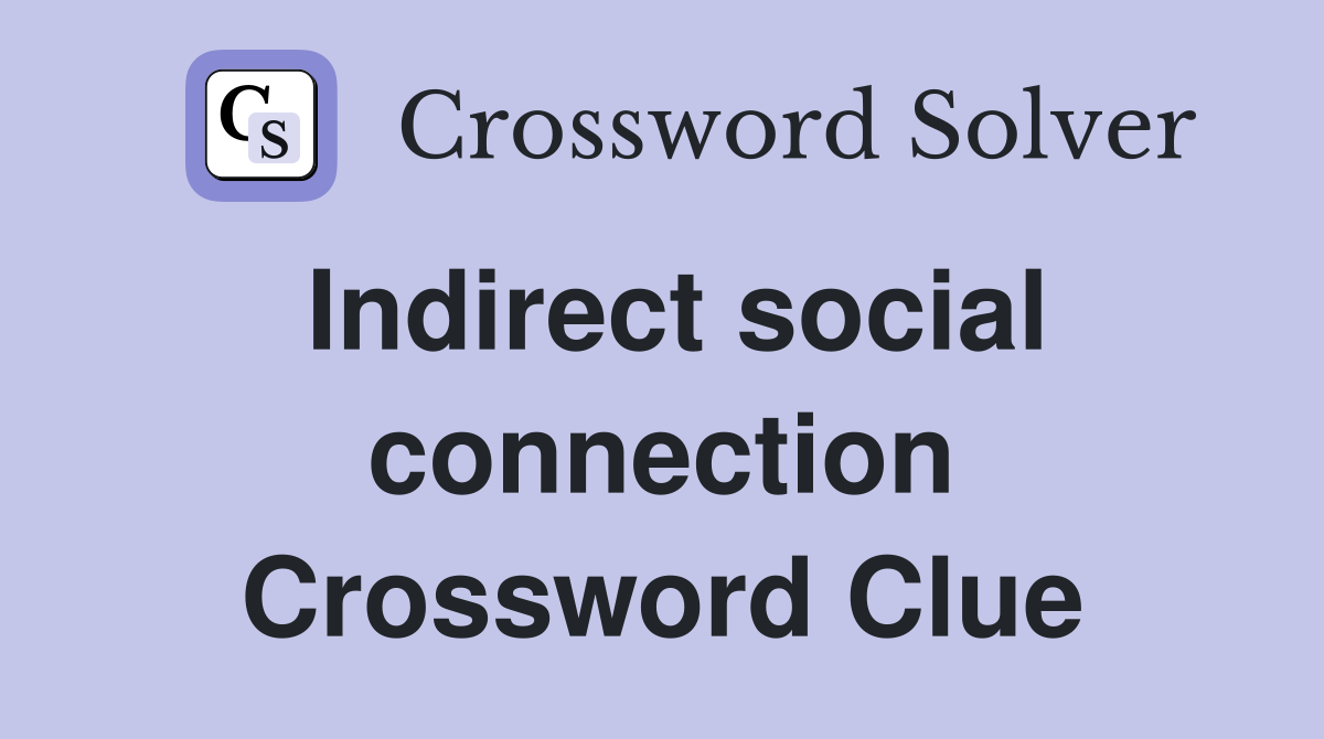 Indirect social connection Crossword Clue