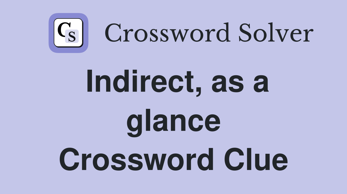 Indirect, as a glance Crossword Clue