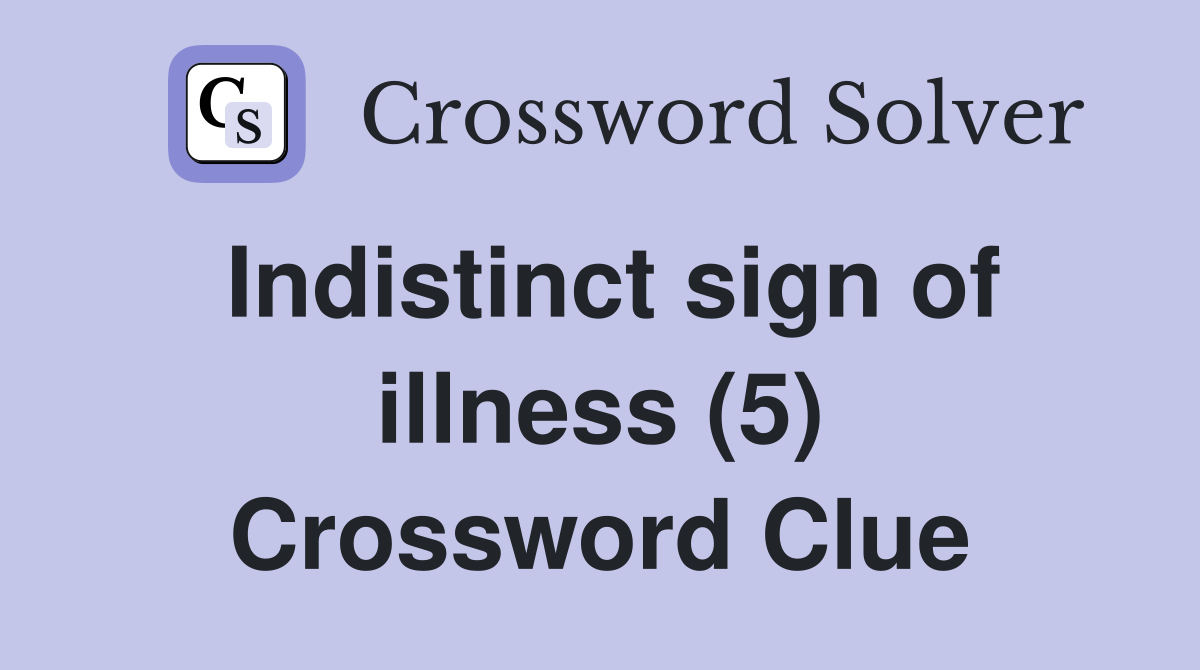 Indistinct sign of illness (5) Crossword Clue