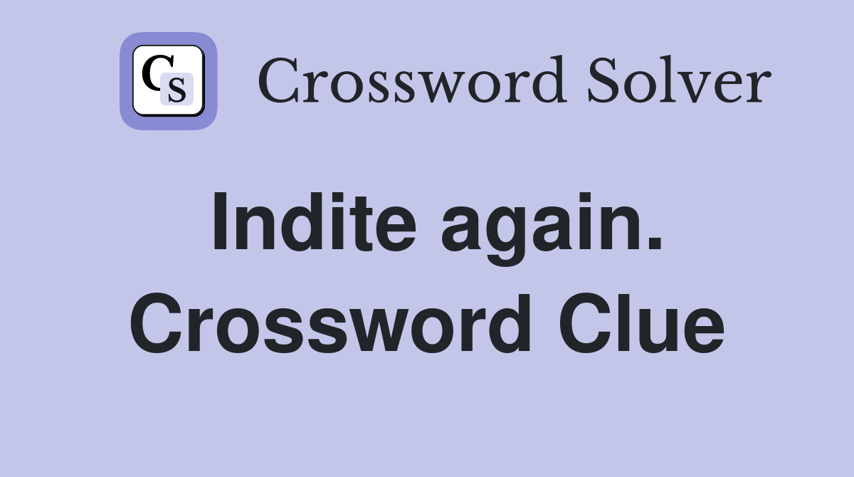 Indite again. Crossword Clue