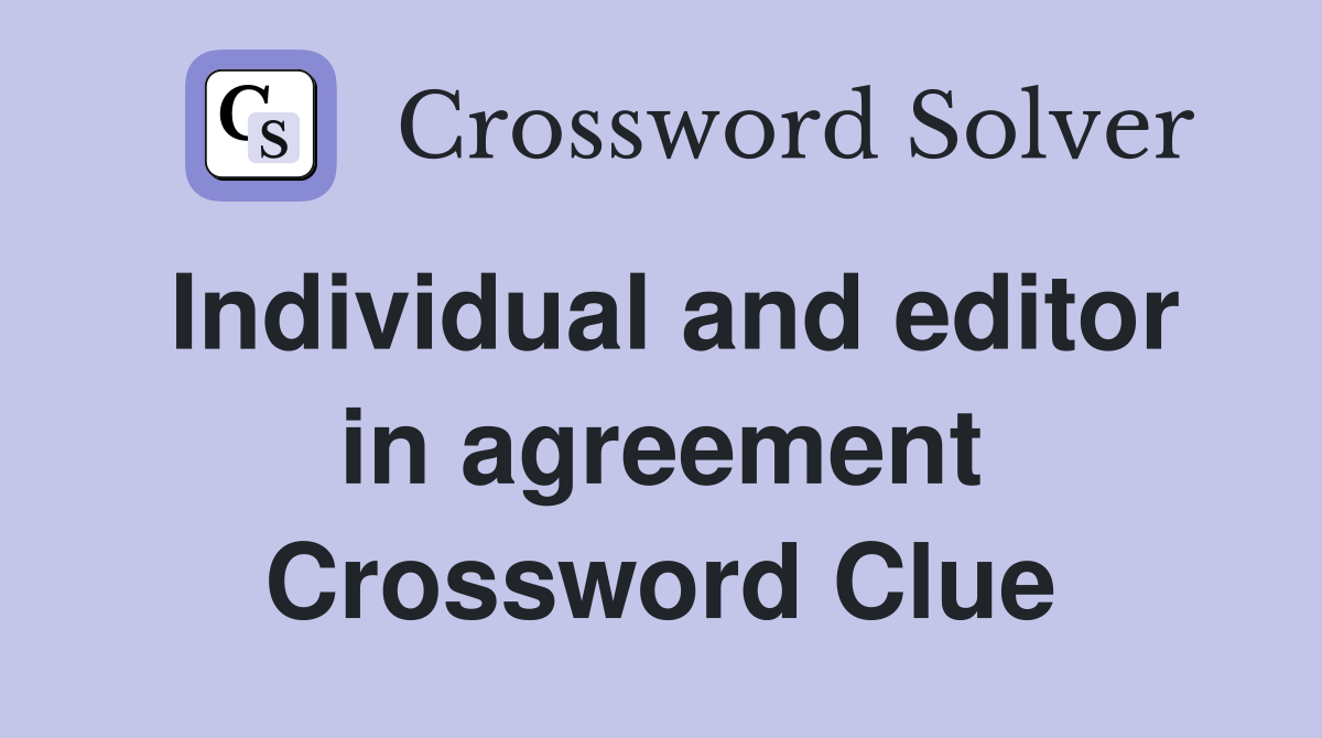 Individual and editor in agreement Crossword Clue