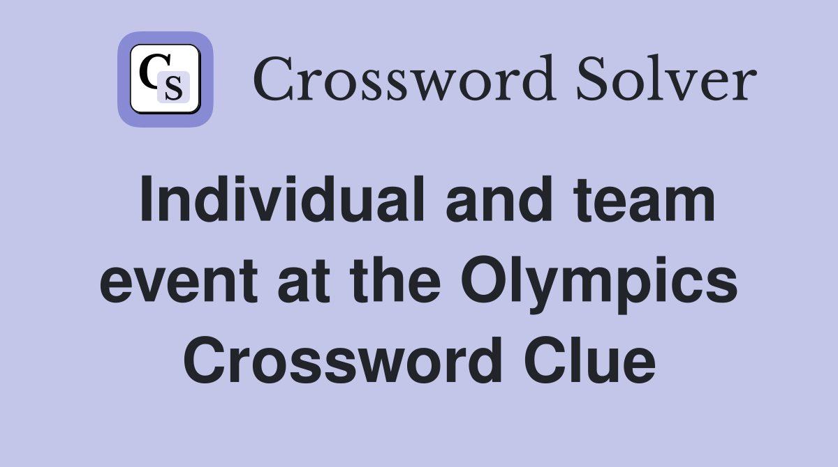 Individual and team event at the Olympics Crossword Clue