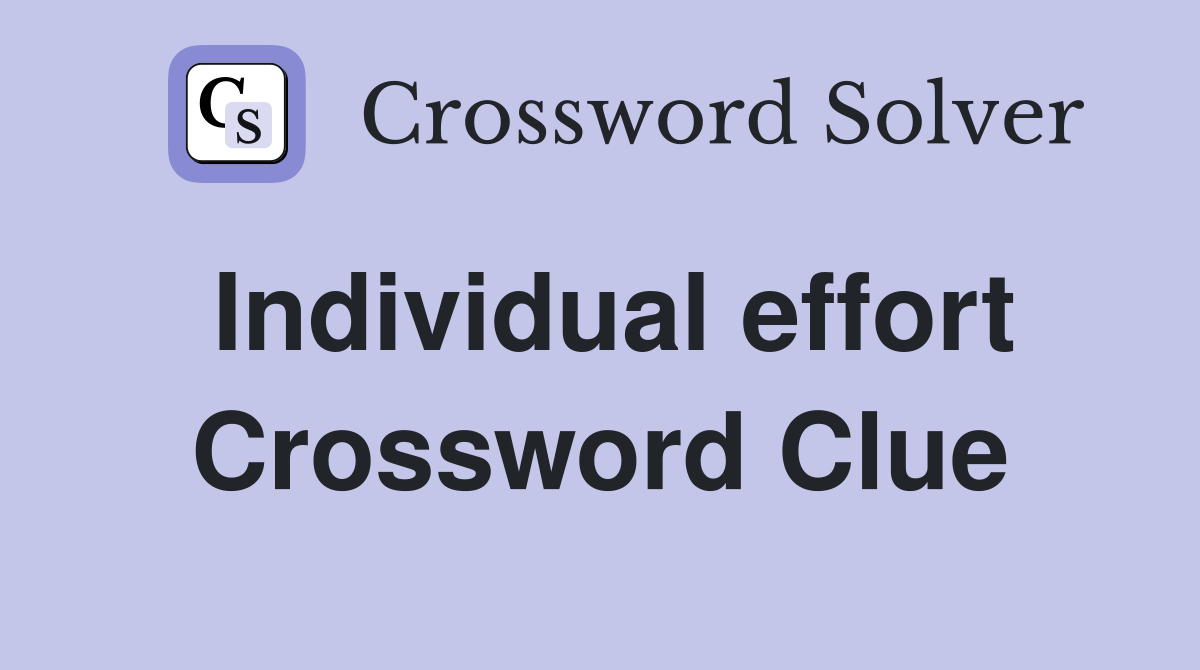 Individual effort Crossword Clue