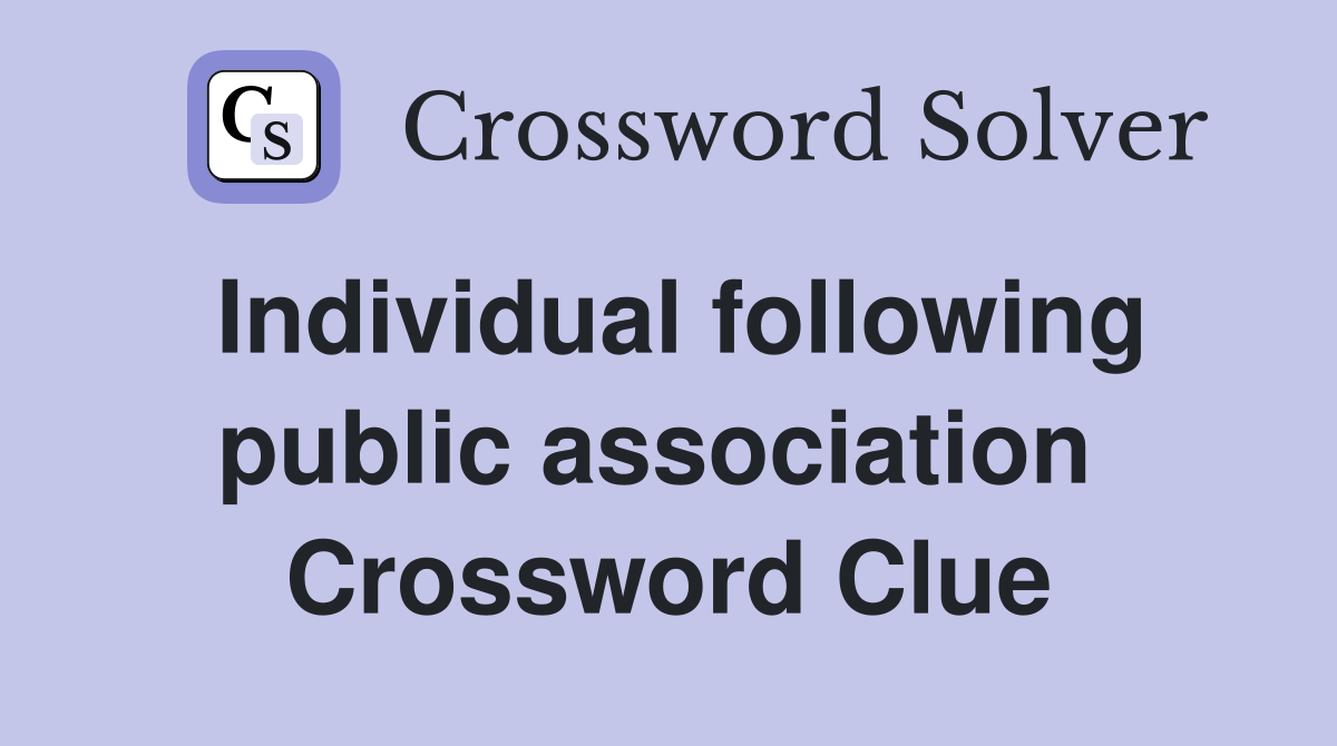Individual following public association  Crossword Clue
