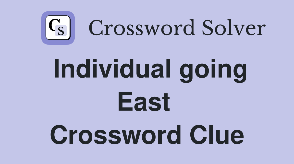 Individual going East  Crossword Clue