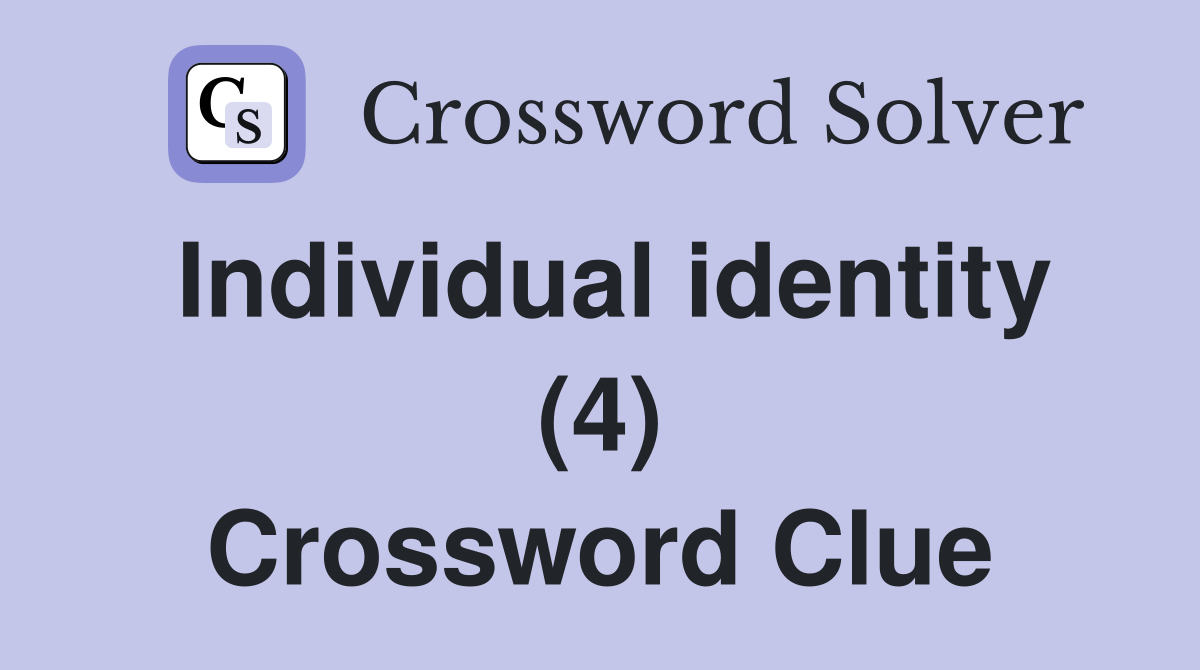 Individual identity (4) Crossword Clue