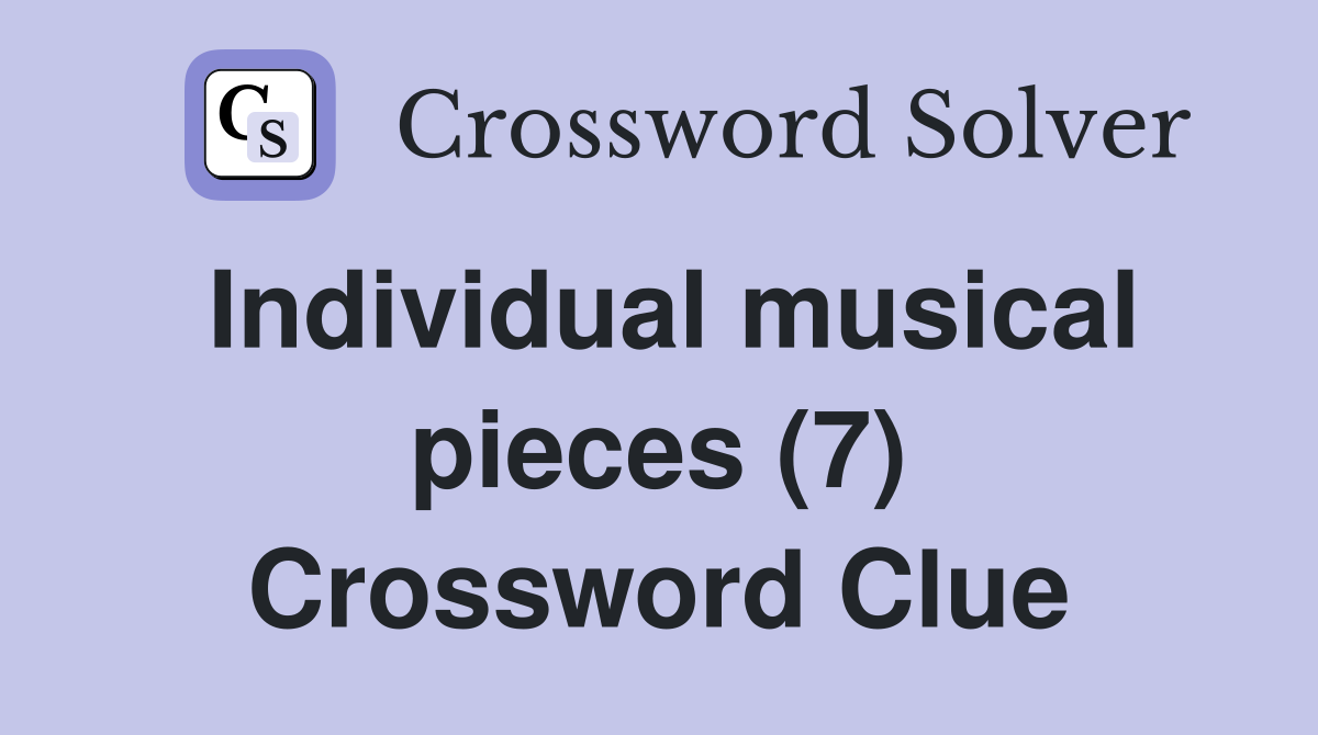 Individual musical pieces (7) Crossword Clue