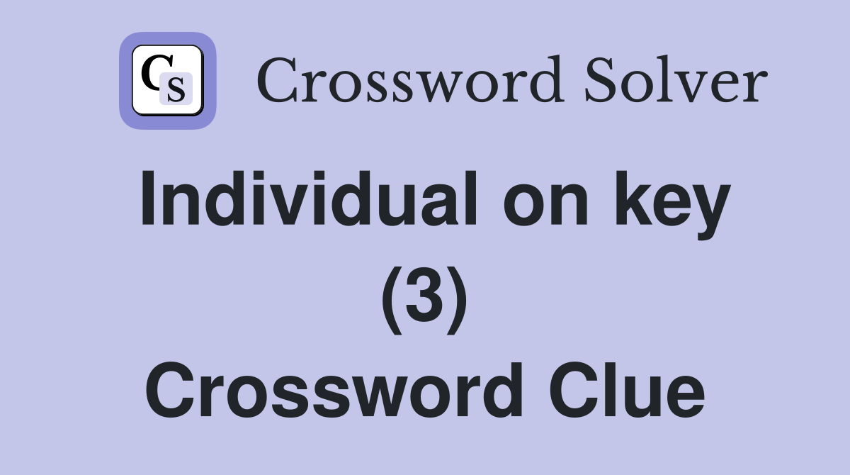 Individual on key (3) Crossword Clue