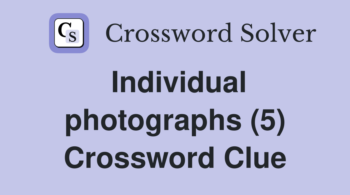 Individual photographs (5) Crossword Clue