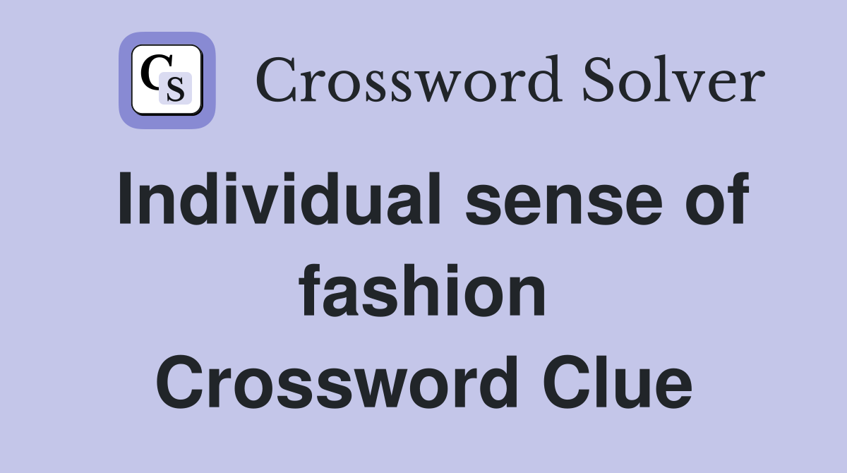 Individual sense of fashion Crossword Clue