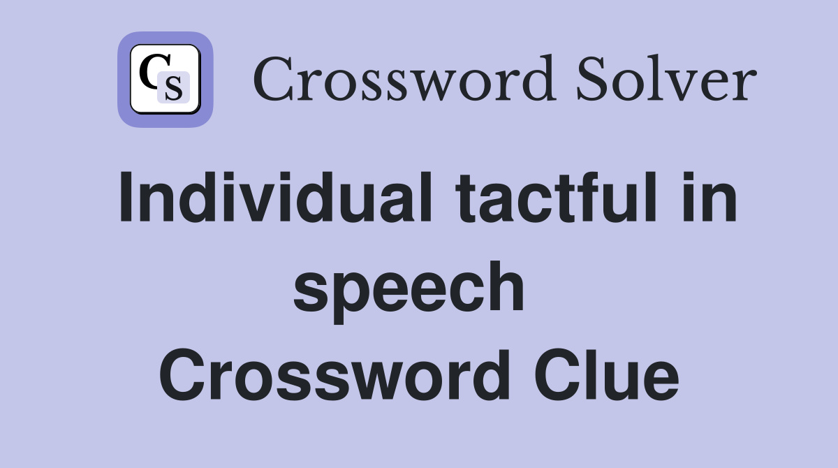 Individual tactful in speech  Crossword Clue