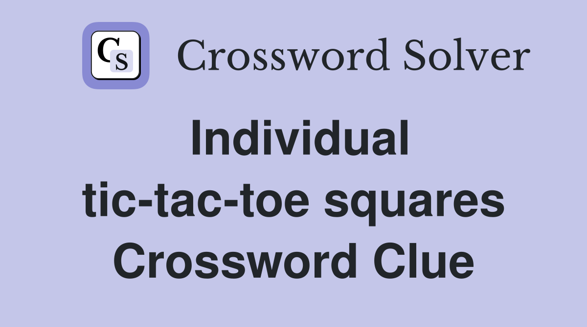 Individual tic-tac-toe squares Crossword Clue