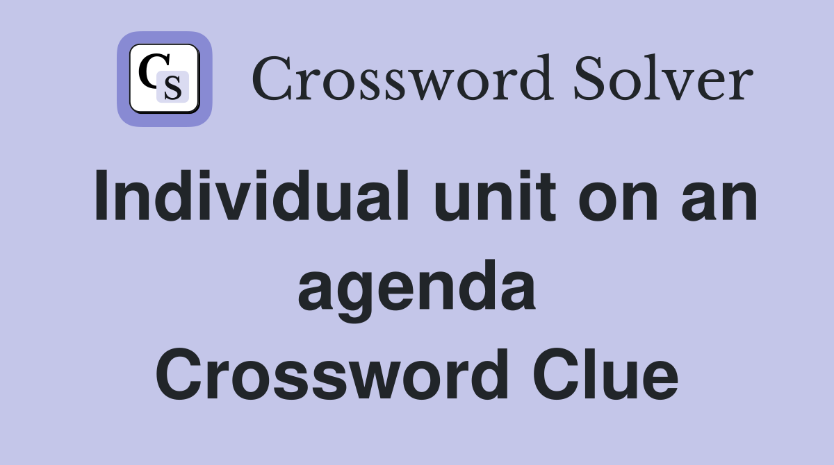 Individual unit on an agenda Crossword Clue
