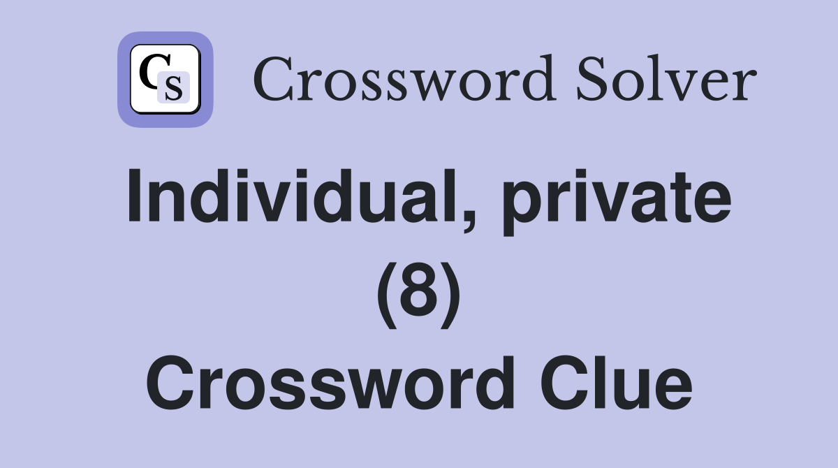 Individual, private (8) Crossword Clue