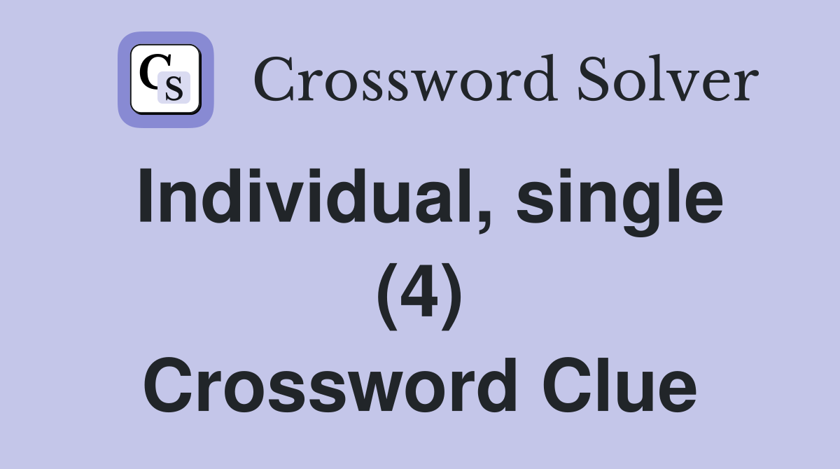 Individual, single (4) Crossword Clue