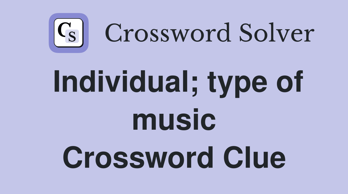 Individual; type of music Crossword Clue