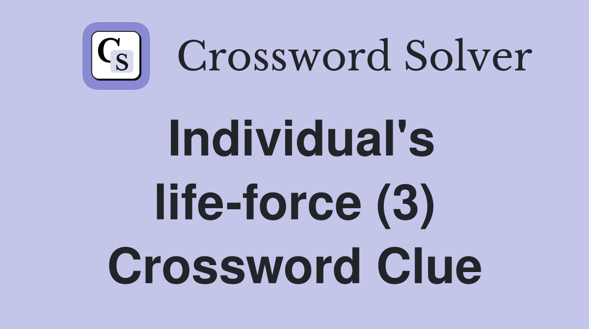 Individual's life-force (3) Crossword Clue