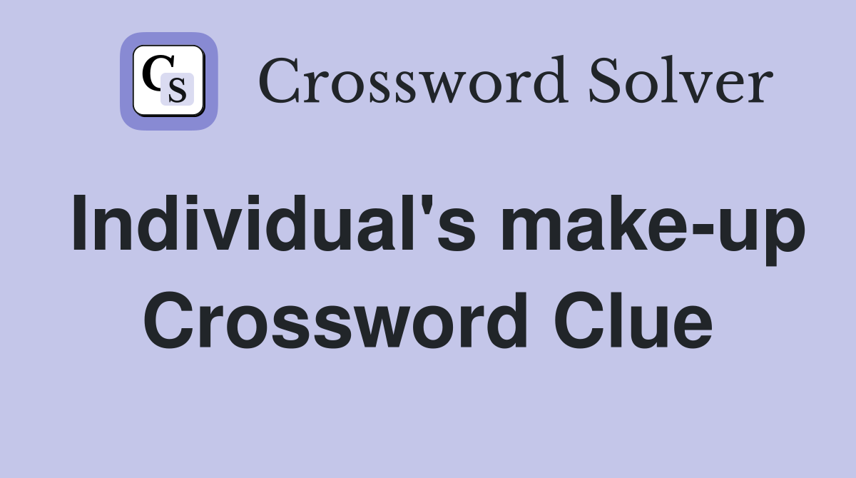 Individual's make-up Crossword Clue