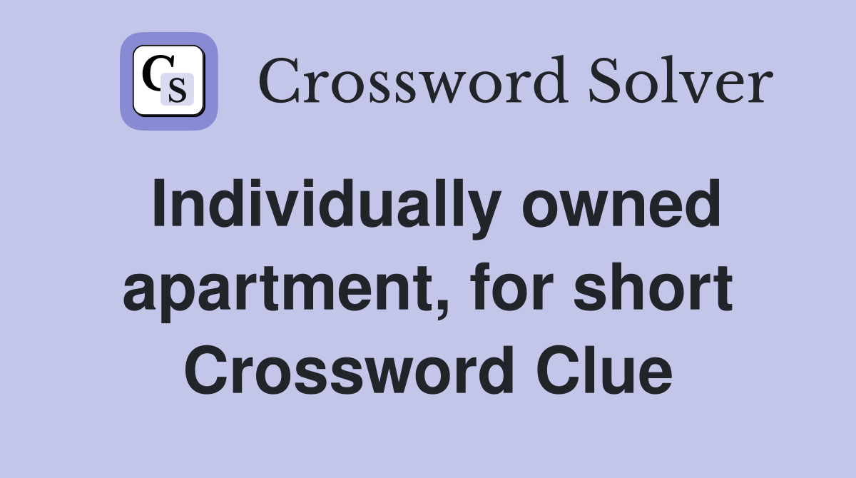 Individually owned apartment, for short Crossword Clue