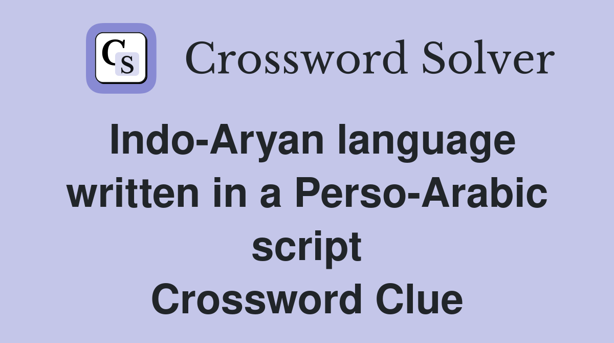 Indo-Aryan language written in a Perso-Arabic script Crossword Clue