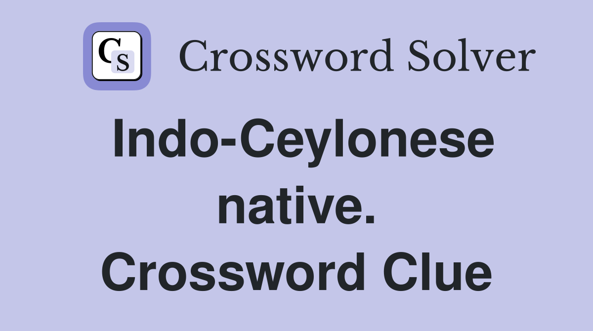 Indo-Ceylonese native. Crossword Clue