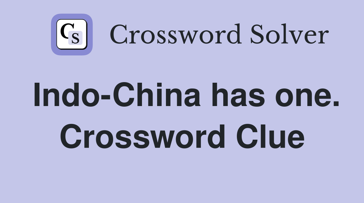 Indo-China has one. Crossword Clue